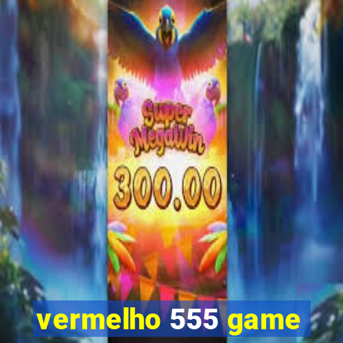 vermelho 555 game